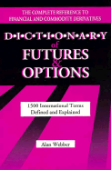 Dictionary of Futures and Options: Over 1000 International Terms Defined and Explained - Webber, Alan