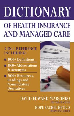 Dictionary of Health Insurance and Managed Care - Marcinko, David E, MBA, CFP, and Hetico, Hope Rachel, RN, Mha