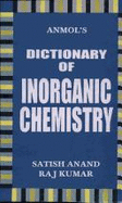 Dictionary of Inorganic Chemistry - Kumar, Raj, and Anand, Subhash C.