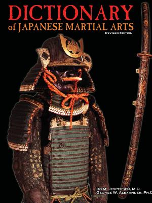 Dictionary of Japanese Martial Arts - Alexander, George, and Jespersen, Bo