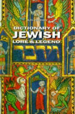 Dictionary of Jewish Lore & Legend - Unterman, Alan