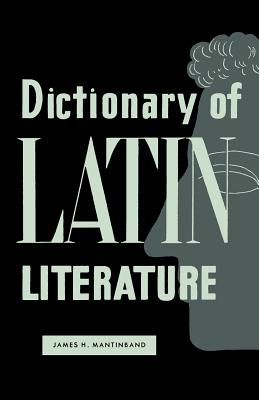 Dictionary of Latin Literature - Mantinband, James H