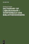 Dictionary of Librarianship / Wrterbuch des Bibliothekswesens / Wrterbuch des Bibliothekswesens