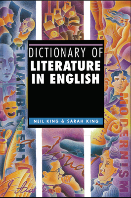 Dictionary of Literature in English - King, Neil, and King, Sarah