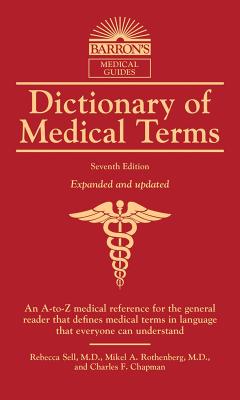 Dictionary of Medical Terms - Sell, Rebecca, and Rothenberg, Mikel A, and Chapman, Charles F