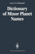 Dictionary of Minor Planet Names - Schmadel, Lutz D., Dr.