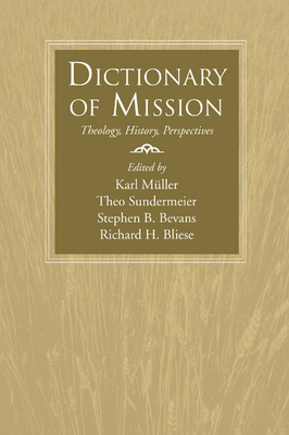 Dictionary of Mission: Theology, History, Perspectives - Mller, Karl (Editor), and Sundermeier, Theo (Editor), and Bevans, Stephen B, SVD (Editor)