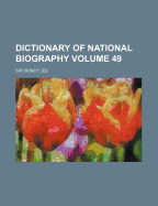 Dictionary of National Biography Volume 49