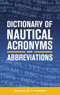 Dictionary of Nautical Acronyms - Launer, Donald