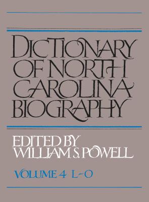 Dictionary of North Carolina Biography: Vol. 4, L-O - Powell, William S (Editor)