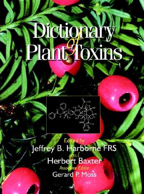 Dictionary of Plant Toxins - Harborne, Jeffrey B (Editor), and Baxter, Herbert (Editor), and Moss, Gerard P
