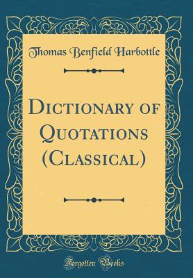 Dictionary Of Quotations (Classical) (Classic Reprint) By Thomas ...