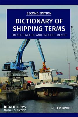 Dictionary of Shipping Terms: French-English and English-French - Brodie, Peter
