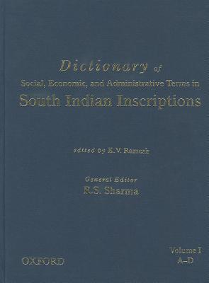 Dictionary of Social, Economic, and Administrative Terms in South India Inscriptions, Volume 1 (A-D) - Ramesh, K.V. (Editor)