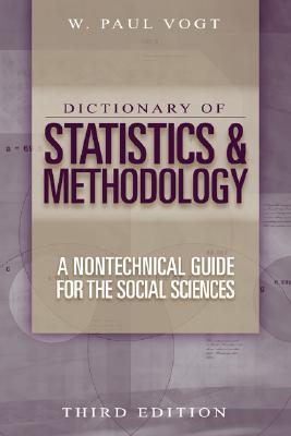 Dictionary of Statistics & Methodology: A Nontechnical Guide for the Social Sciences - Vogt, W Paul, Professor, PhD (Editor)