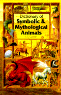 Dictionary of Symbolic and Mythological Animals