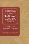 Dictionary of the Ben cao gang mu, Volume 2: Geographical and Administrative Designations
