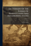 Dictionary Of The Fossils Of Pennsylvania And Neighboring States