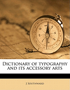 Dictionary of Typography and Its Accessory Arts