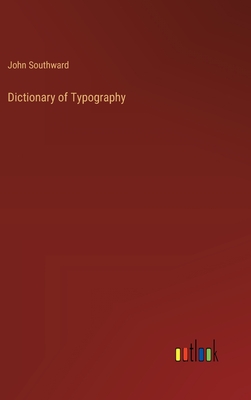 Dictionary of Typography - Southward, John