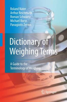 Dictionary of Weighing Terms: A Guide to the Terminology of Weighing - Nater, Roland, and Reichmuth, Arthur, and Schwartz, Roman