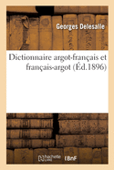Dictionnaire Argot-Fran?ais Et Fran?ais-Argot