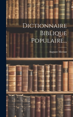 Dictionnaire Biblique Populaire... - (Pasteur), Auguste Meylan