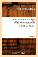 Dictionnaire Classique d'Histoire Naturelle. Tome 15 (?d.1822-1831)