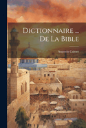 Dictionnaire ... de La Bible