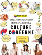 Dictionnaire De La Culture Cor?enne: Du Kimchi ? La K-Pop En Passant Par Les Clich?s Des K-Drama. On T'explique Tout Sur La Cor?e !
