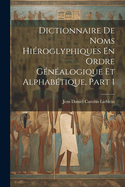 Dictionnaire de Noms Hieroglyphiques En Ordre Genealogique Et Alphabetique, Part 1
