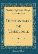 Dictionnaire de Thologie, Vol. 1 (Classic Reprint)