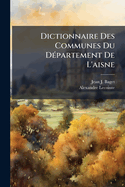 Dictionnaire Des Communes Du D(c)partement De L'aisne