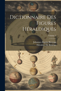 Dictionnaire Des Figures Hraldiques; Volume 3