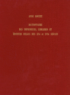 Dictionnaire Des Imprimeurs, Libraires Et Editeurs Des Xve Et Xvie Siecles Dans Les Limites Geographiques de La Belgique Actuelle