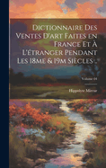 Dictionnaire des ventes d'art faites en France et ? l'?tranger pendant les 18me & 19m si?cles ..; Volume 04