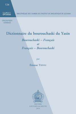 Dictionnaire Du Bourouchaski Du Yasin: Bourouchaski - Francais Et Francais - Bourouchaski - Tiffou, E