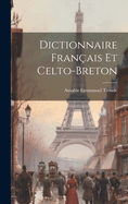 Dictionnaire Fran?ais Et Celto-Breton