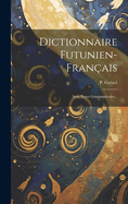 Dictionnaire Futunien-franais: Avec Notes Grammaticales...