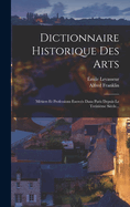 Dictionnaire Historique Des Arts: Mtiers Et Professions Exercs Dans Paris Depuis Le Treizime Sicle...