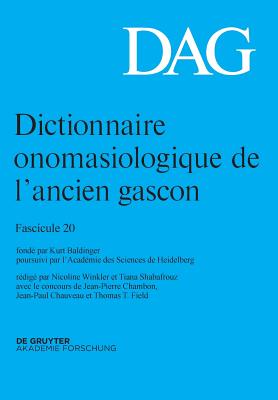 Dictionnaire onomasiologique de l?ancien gascon (DAG) Dictionnaire onomasiologique de l'ancien gascon (DAG) - Winkler, Nicoline (Editor), and Shabafrouz, Tiana (Editor), and Chambon, Jean-Pierre (Contributions by)