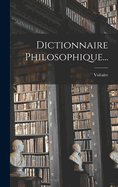 Dictionnaire Philosophique...