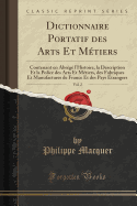 Dictionnaire Portatif Des Arts Et M?tiers, Vol. 2: Contenant En Abr?g? l'Histoire, La Description Et La Police Des Arts Et M?tiers, Des Fabriques Et Manufactures de France Et Des Pays ?trangers (Classic Reprint)