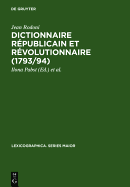 Dictionnaire R?publicain Et R?volutionnaire (1793/94): Sowie ?Anecdotes Curieuses Et R?publicaines (1795)