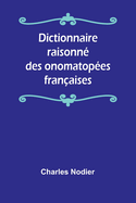 Dictionnaire Raisonn? Des Onomatop?es Fran?aises...