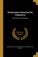 Dictionnaire Universel de Commerce: Commerce & Compagnies