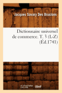 Dictionnaire Universel de Commerce. T. 3 (L-Z) (Ed.1741)