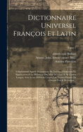 Dictionnaire universel franois et latin: Vulgairement appel dictionnaire de Trvoux, contenant la signification & la dfinition des mots de l'une & de l'autre langue, avec leurs diffrens usages; les termes propres de chaque etat & de chaque...; Tome 7