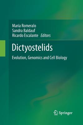 Dictyostelids: Evolution, Genomics and Cell Biology - Romeralo, Maria (Editor), and Baldauf, Sandra (Editor), and Escalante, Ricardo (Editor)