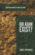 Did Adam Exist? - Poythress, Vern S, Dr.